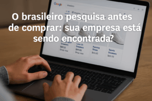 Antes de Comprar, o Brasileiro Pesquisa: Por Que Ter Presença Online é Questão de Sobrevivência