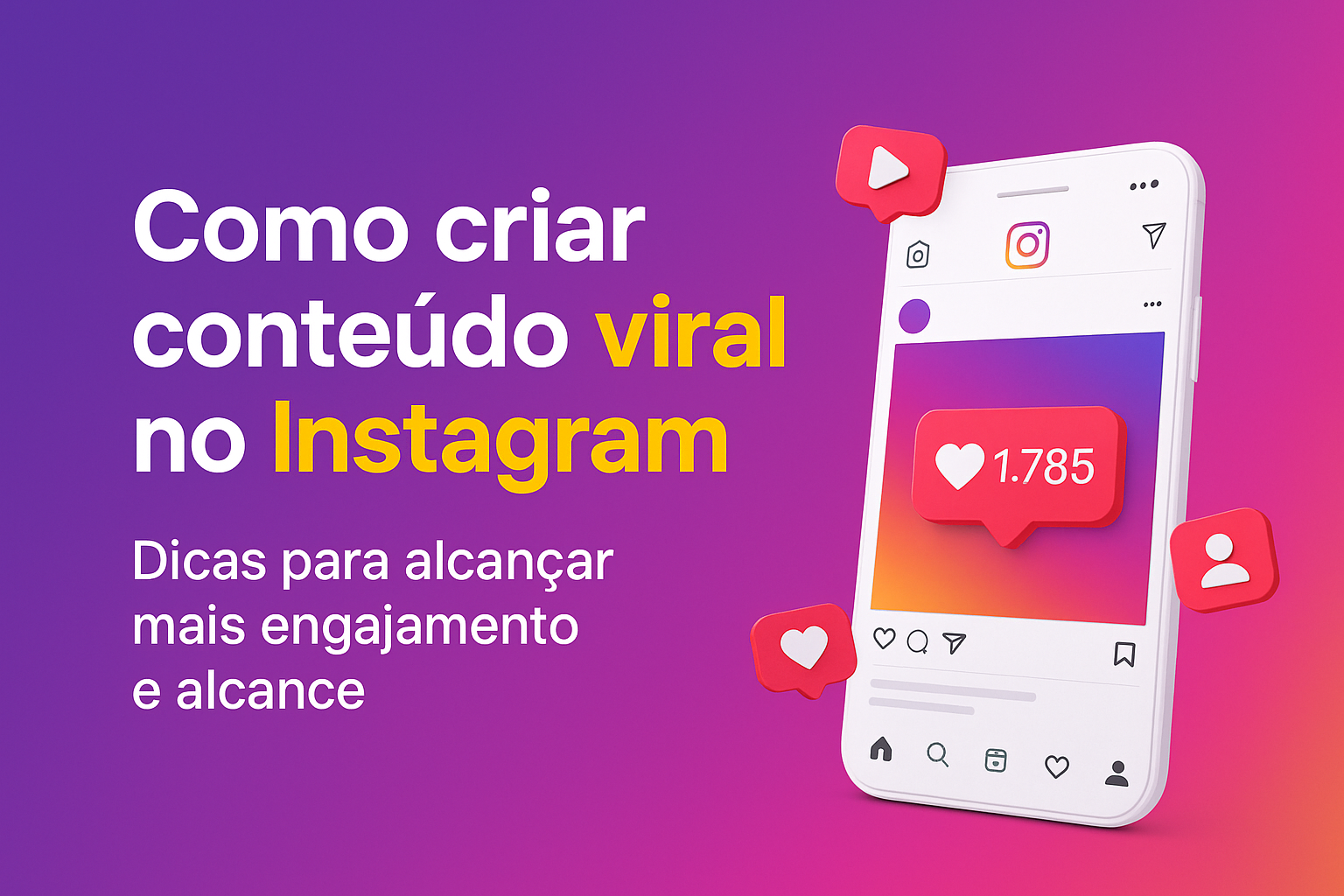 Como Criar Conteúdo Viral no Instagram: Técnicas Reais para Alcançar Milhares de Pessoas